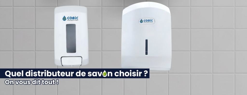COMMENT CHOISIR LE DISTRIBUTEUR IDEAL POUR VOTRE SAVON INDUSTRIEL ?